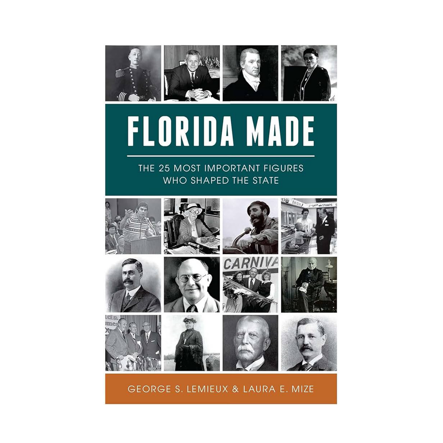 Florida Made: The 25 Most Important Figures Who Shaped the State