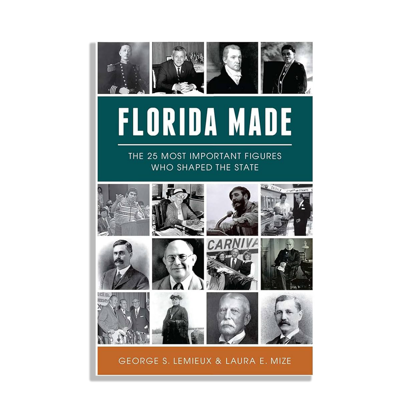 Florida Made: The 25 Most Important Figures Who Shaped the State