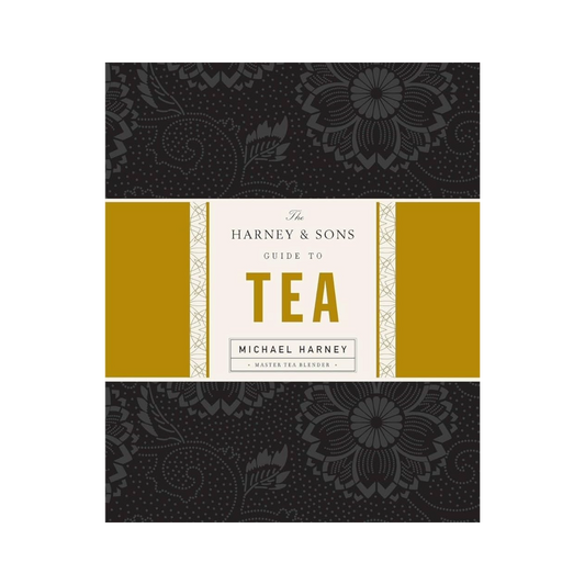 The Harney & Sons Guide to Tea by Michael Harney