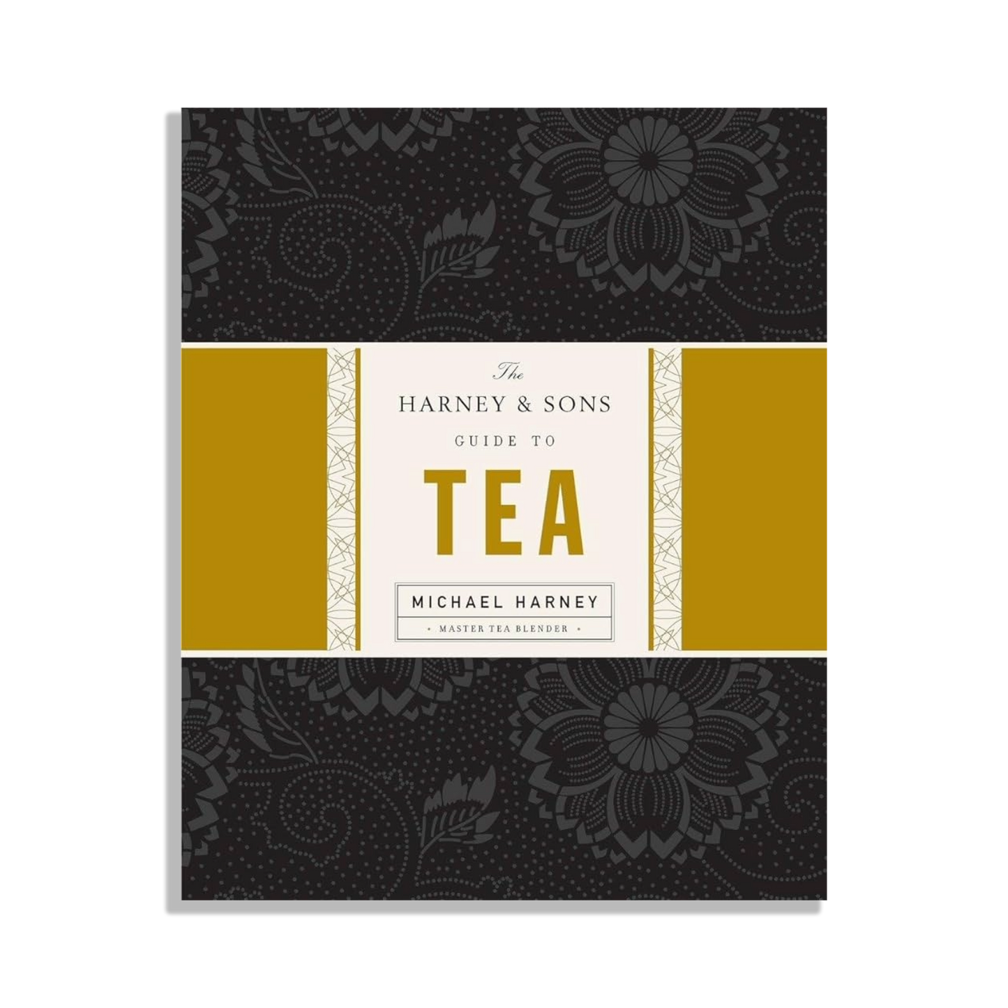 The Harney & Sons Guide to Tea by Michael Harney