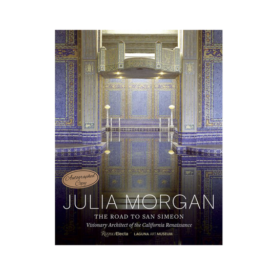 Julia Morgan: The Road to San Simeon by Gordon Fuglie