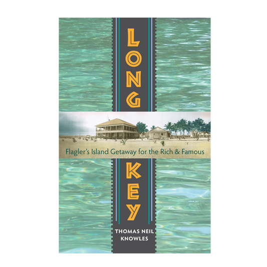 Long Key: Flagler's Island Getaway for the Rich & Famous