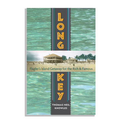 Long Key: Flagler's Island Getaway for the Rich & Famous