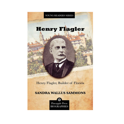 Henry Flagler, Builder of Florida